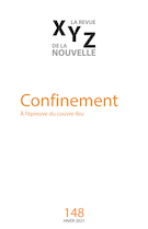 Couverture de Confinement, Numéro 148, hiver 2021, p. 5-100, XYZ. La revue de la nouvelle