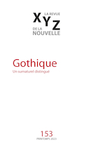 Couverture de Gothique, Numéro 153, printemps 2023, p. 5-100, XYZ. La revue de la nouvelle