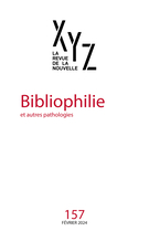 Couverture de Bibliophilie et autres pathologies, Numéro 157, février 2024, p. 5-100, XYZ. La revue de la nouvelle